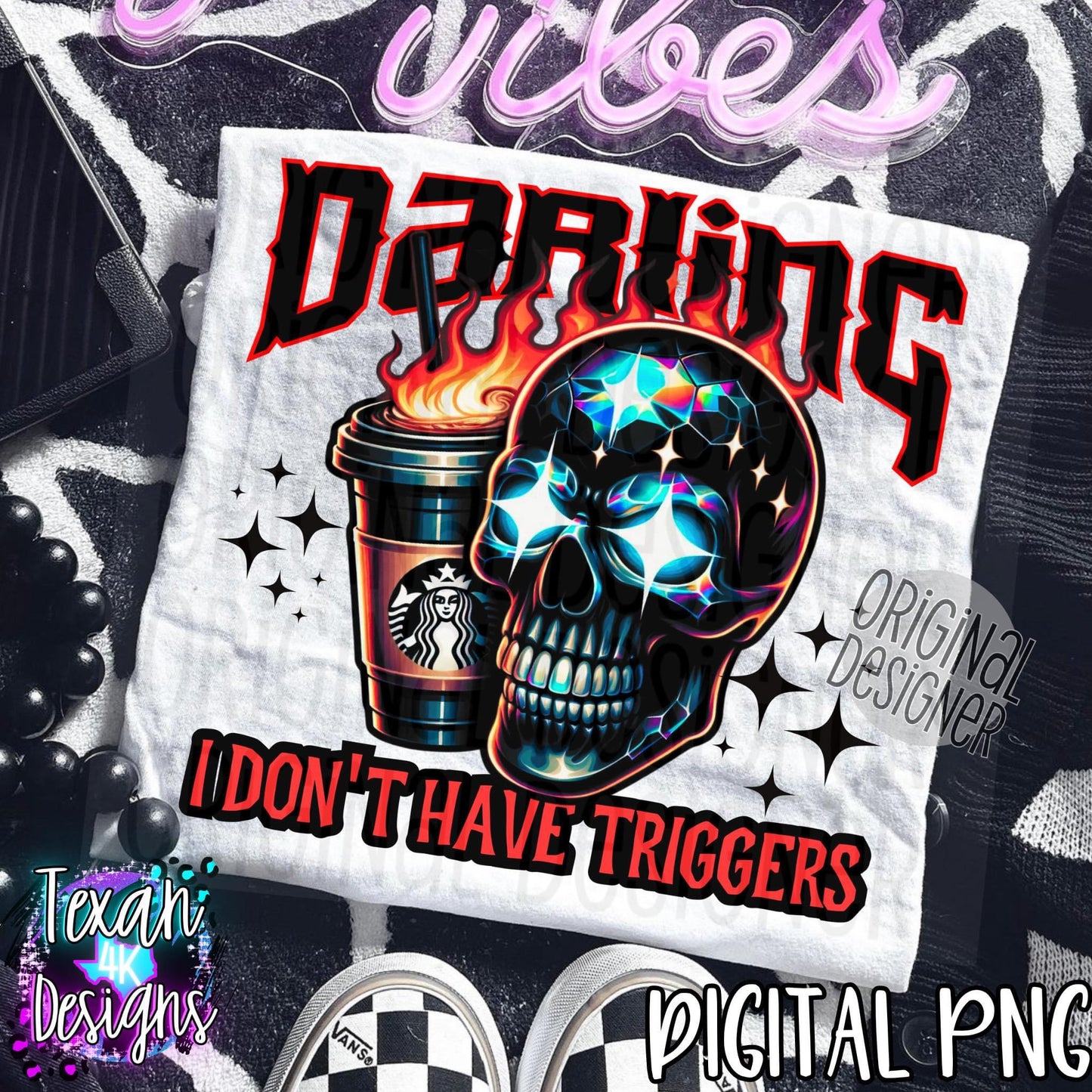 Darling I Don’t Have Triggers
