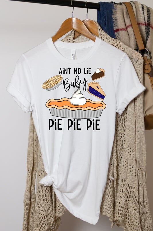 Ain’t No Lie Baby Pie Pie Pie