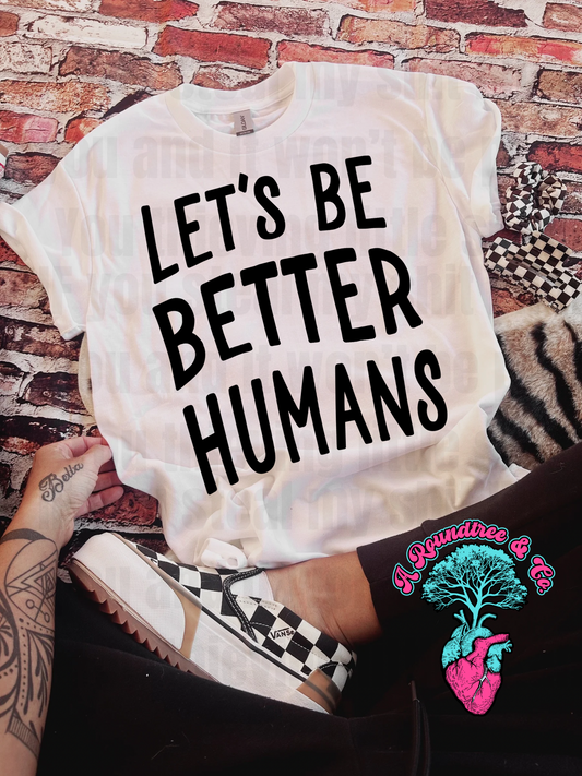 Let’s be Better Humans