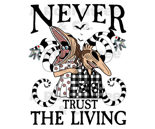 Never Trust the Living